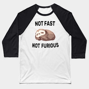 Not Fast Not Furious Sloth Funny Baseball T-Shirt